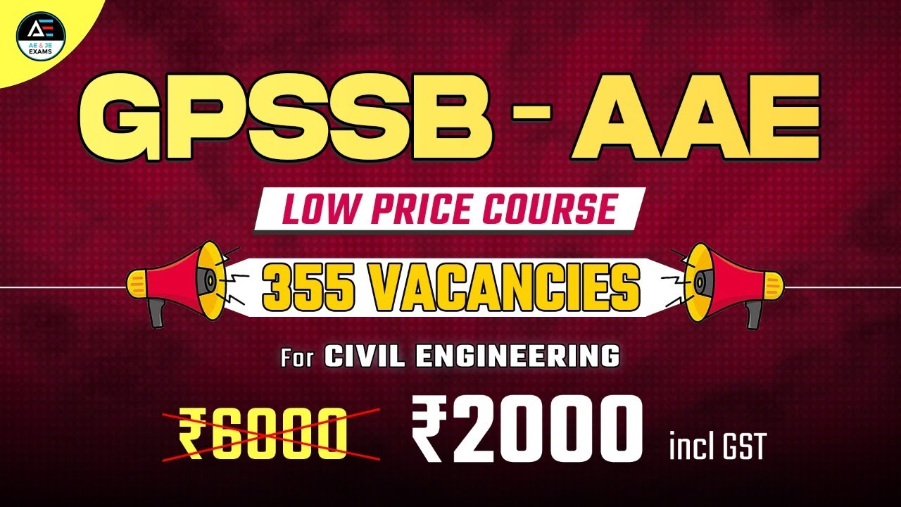 355 Vacancies For Civil Engineering GPSSB AAE Low Price Course