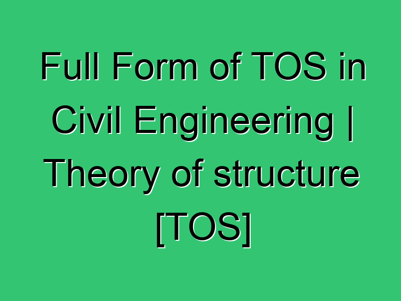 Full Form Of TOS In Civil Engineering Theory Of Structure TOS