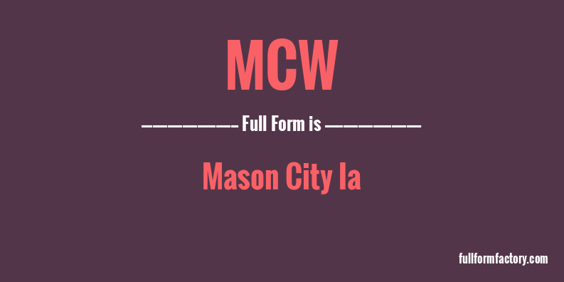 MCW Abbreviation Meaning FullForm Factory