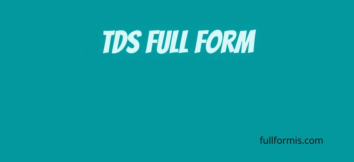 TDS Full Form And Meaning Fullformis